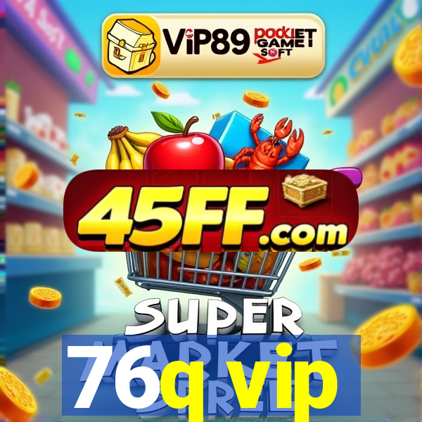 76q vip